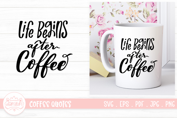 Life Begin After Coffee SVG Coffee Lettering Quotes example image 1