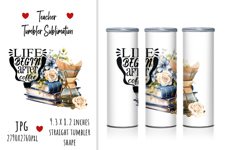 "Life Begins After Coffee" Tumbler Sublimation