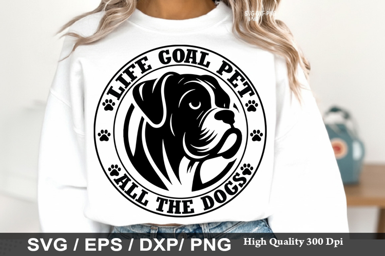 Life Goal Pet All The Dogs - Dog mom SVG Design