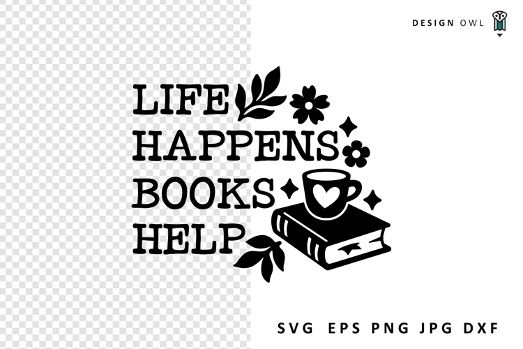 Life Happens Books Help - Reading SVG