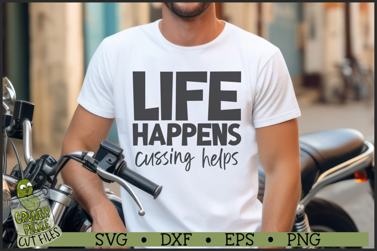 Life Happens Cussing Helps SVG File