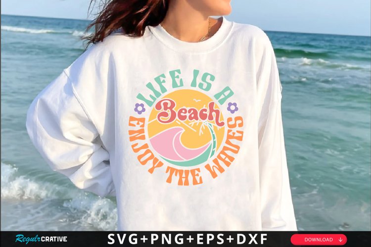 Life Is A Beach Enjoy The Waves SVG, Summer SVG Design