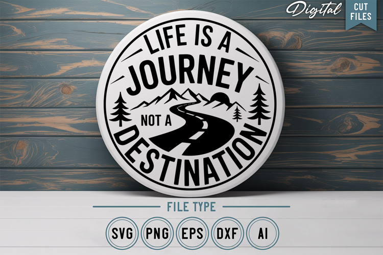 Life Is A Journey Not A Destination SVG File | Camping Sign