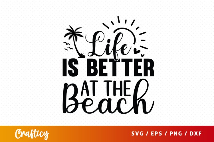 Life is better at the beach SVG (2950747)