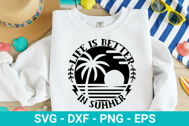 Life is better in summer - Summer SVG Design