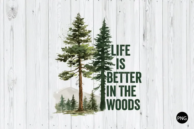Life is Better in the Woods PNG, Camping Saying PNG
