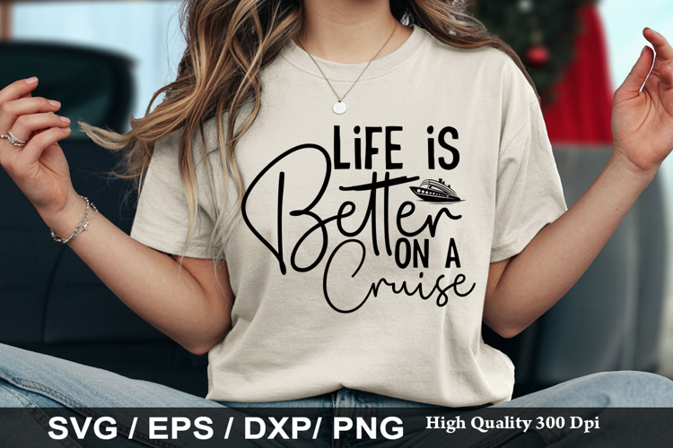 Life is better on a Cruise - Cruise SVG Design