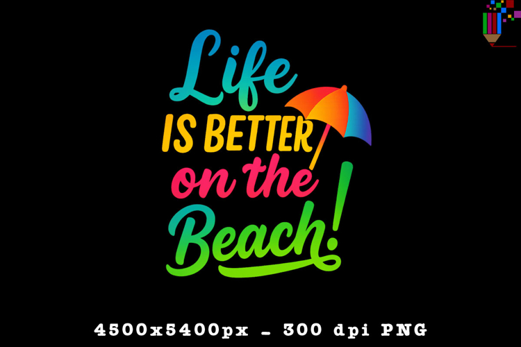 Life Is Better On The Beach Design PNG File