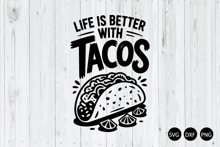 Life is Better Tacos SVG, Taco Tuesday SVG, Mexican Food SVG