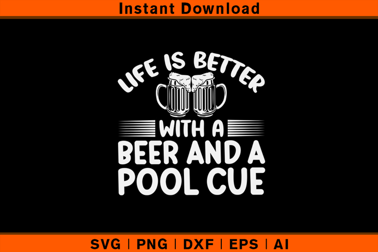 Life Is Better With A Beer And A Pool Cue SVG Funny