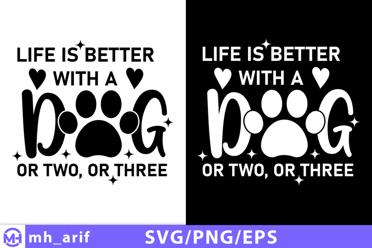 Life is Better with a Dog or Two SVG PNG T-shirt Design