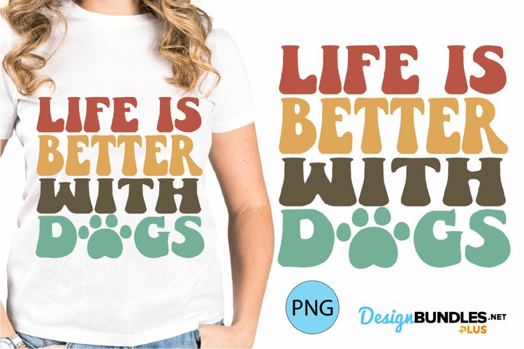 Life Is Better With Dogs Sublimation | Retro Dog Sublimation