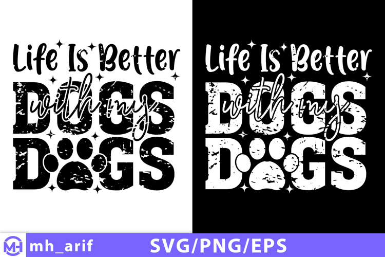 Life is Better with My Dogs SVG T-shirt Design