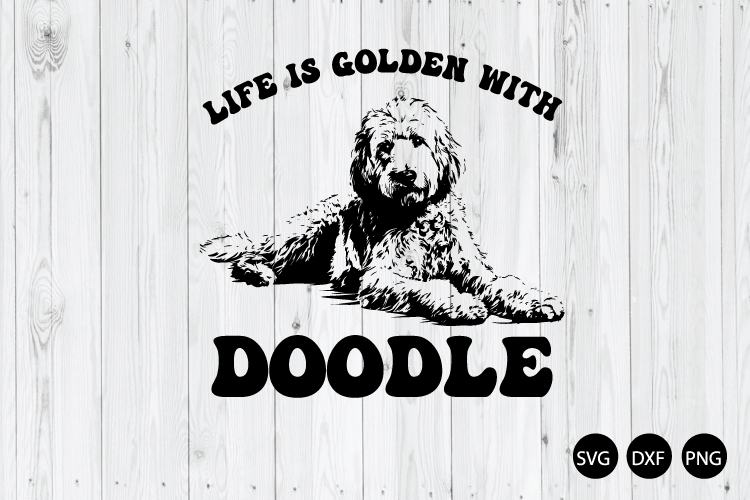 Life Is Golden With Doodle SVG, Golden Doodle SVG, Dog SVG