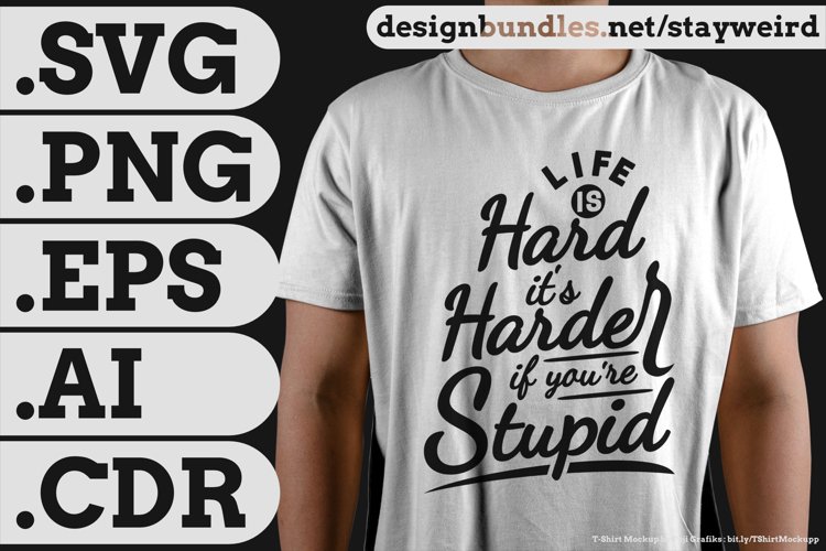 Life is Hard... | Funny Quote for T-Shirt SVG PNG EPS AI CDR