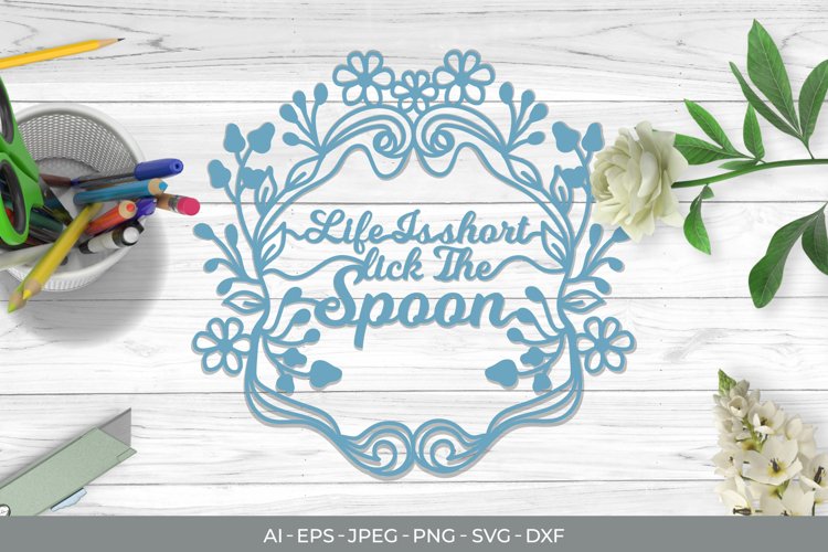 Life is Short Lick The Spoon Papercut
