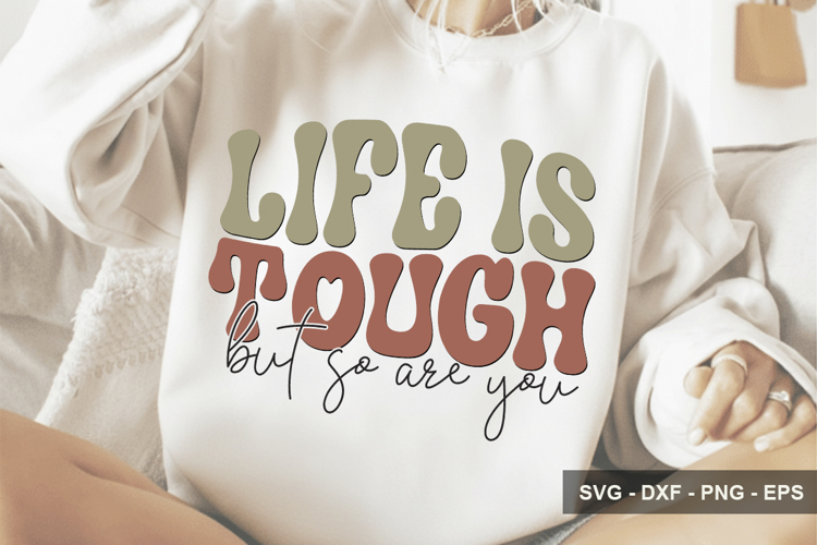 Life Is Tough But So Are You - Inspirational Design example image 1