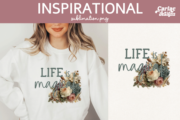 Inspirational Shirt Sublimation, Life Magical