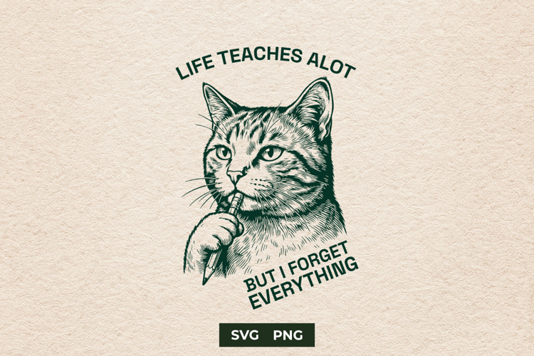 Funny Sarcastic Cat SVG Life Teaches A Lot Design