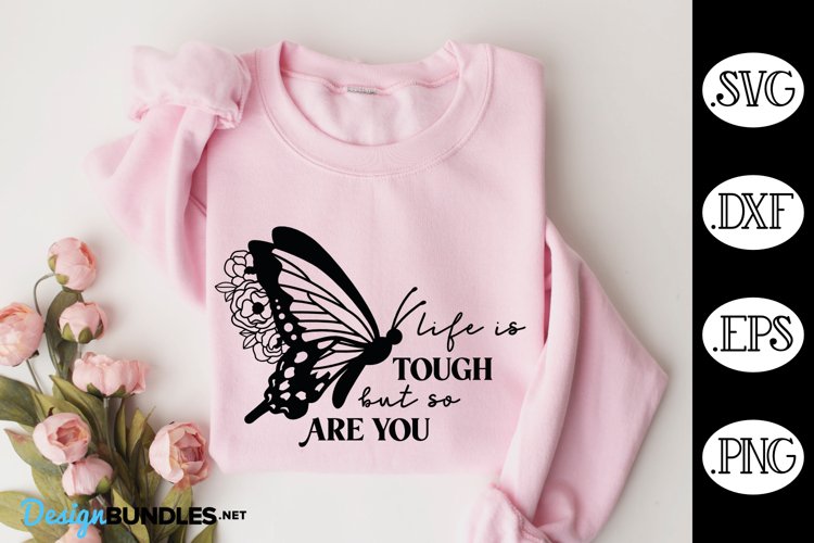 Butterfly Inspirational | Life Is Tough But So Are You SVG