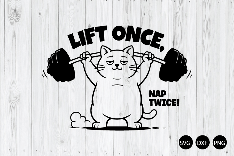 Lift Once Nap Twice SVG, Funny Gym Cat SVG, Funny Cat SVG