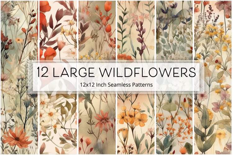12 Large Wildflowers Seamless Patterns / Backgrounds 12x12"