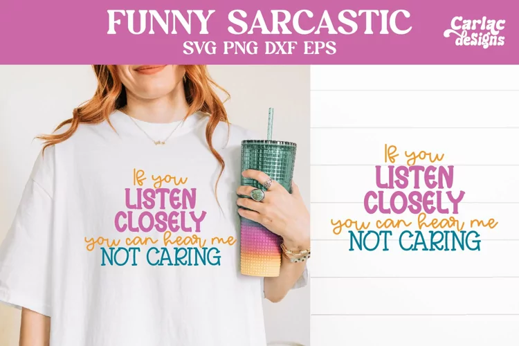 Listen Closely SVG, Sarcastic Funny SVG