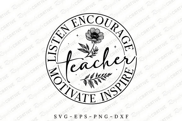 Listen Encourage Teacher Motivate Inspire SVG Design