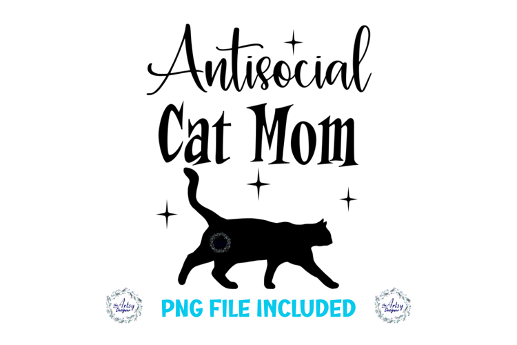 Antisocial Cat Mom Black Cat Funny Sarcastic Sublimation PNG