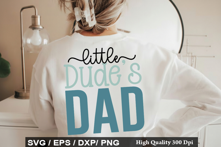 Little Dudes Dad - Daddy And Me SVG Design