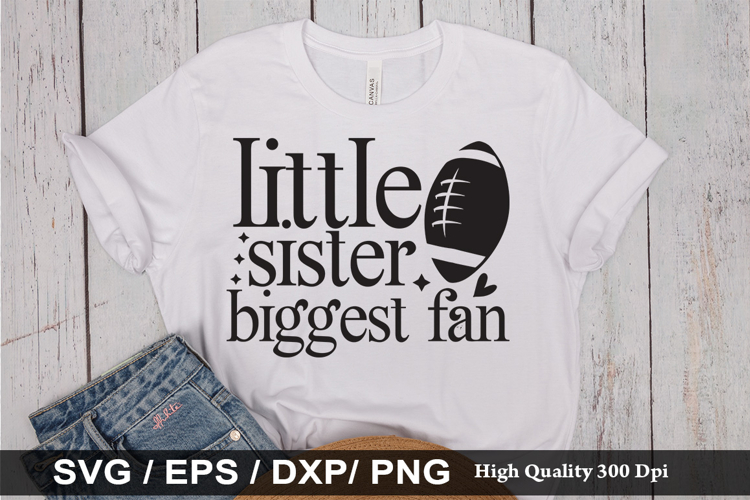 Little sister biggest fan - Game Day SVG Design