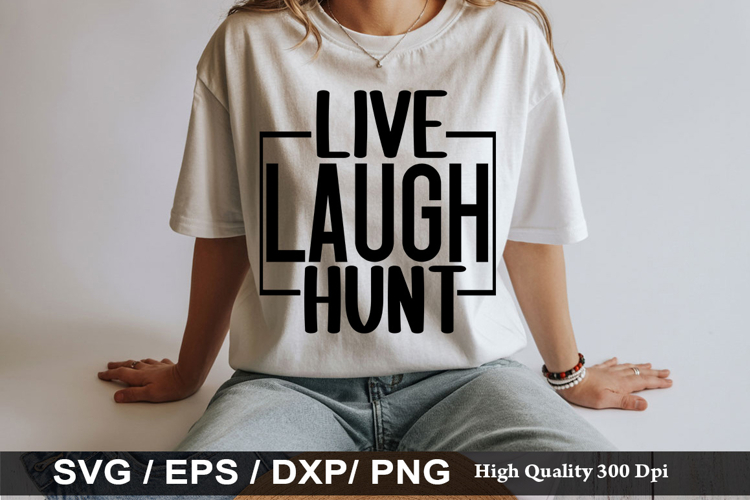 Live Laugh Hunt - Hunting SVG Design