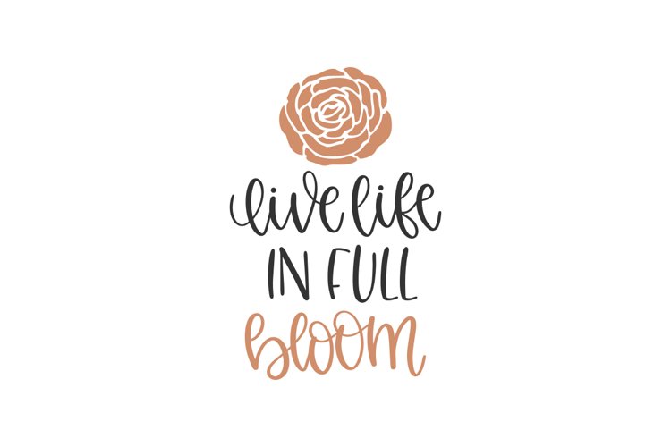 Live Life In Full Bloom SVG Cut File (1524772)