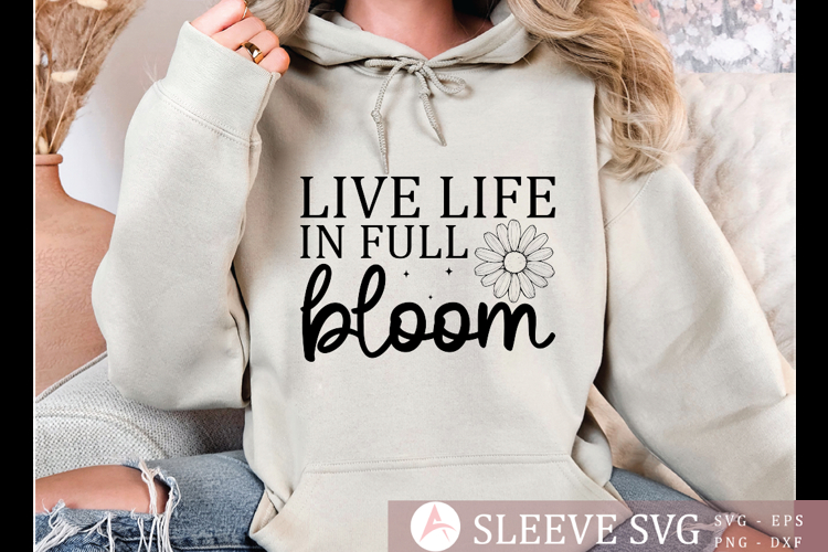 Live life in full bloom SVG, Positive vibes SVG