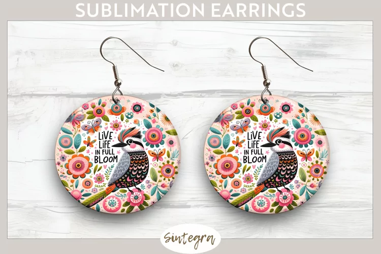 Live Life in Full Bloom v2 Round Earrings Sublimation