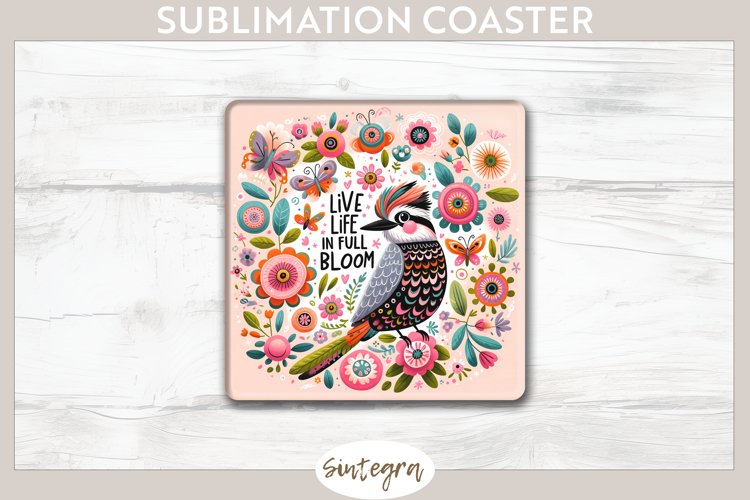 Live Life in Full Bloom v2 Square Coaster Sublimation