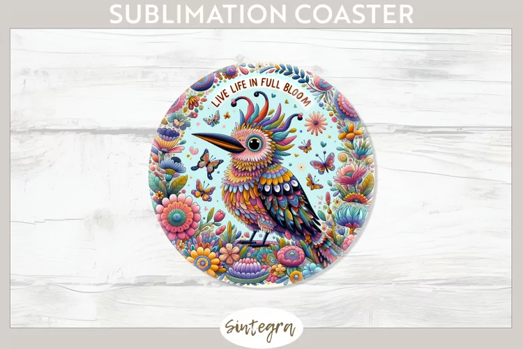 Live Life in Full Bloom v4 Round Coaster Sublimation