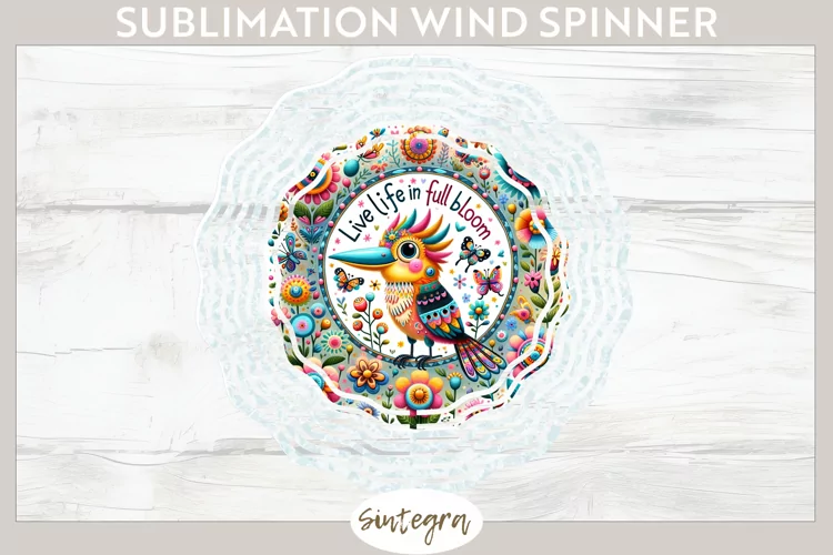 Live Life in Full Bloom v5 Wind Spinner Sublimation
