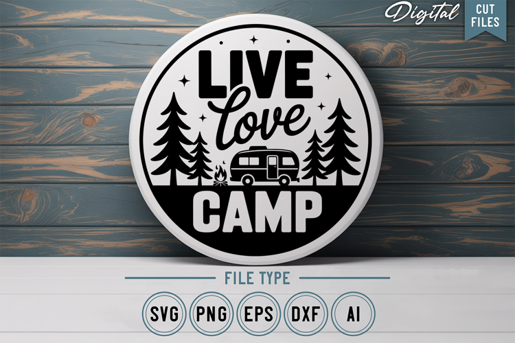 Live Love Camp SVG File | Camping Round Sign SVG