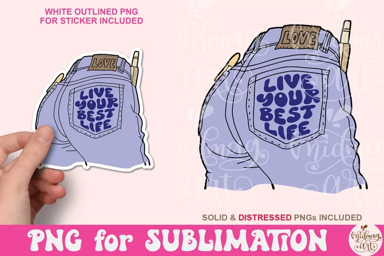Live Your Best Life PNG, Motivational Sublimation