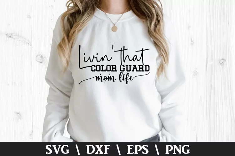 Livin That Color Guard Mom Life SVG - T shirt Design