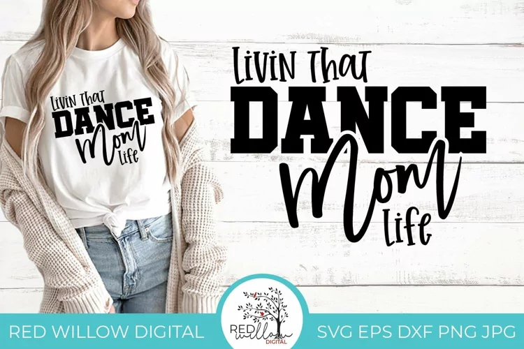 Living That Dance Mom Life | Dance Shirt SVG
