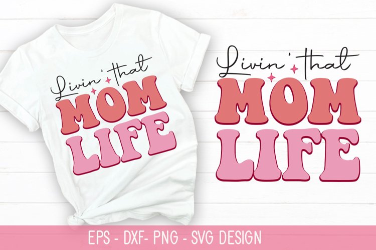 Livin that mom life SVG - Mothers Day Retro Design