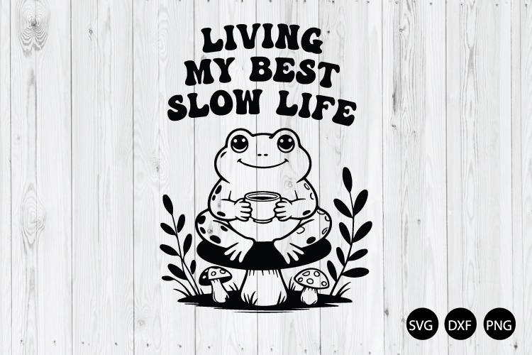 Living My Best Slow Life SVG, Funny Frog SVG