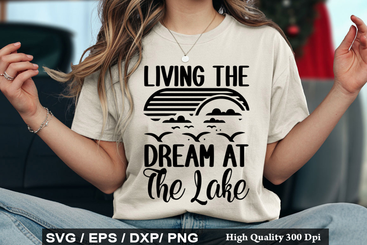 Living The Dream At The Lake SVG - Lake Quotes Design