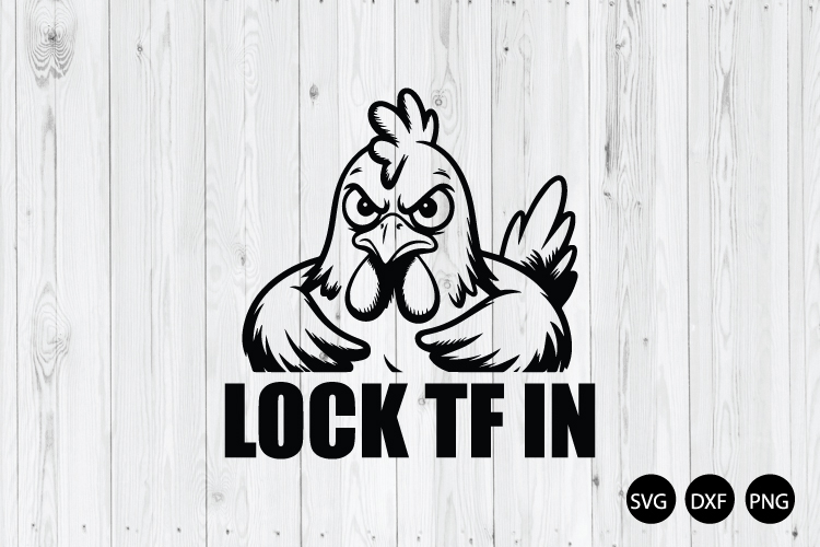 Lock Tf in Chicken SVG, Funny Meme SVG