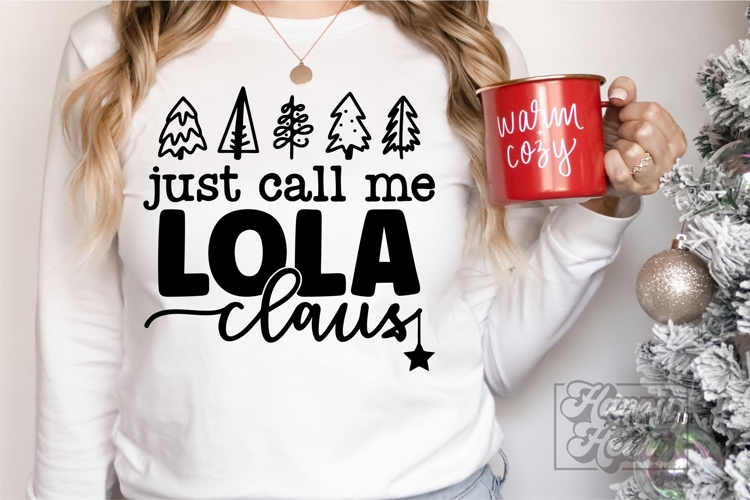 Just Call Me Lola Claus SVG - Holiday Christmas Sweater PNG