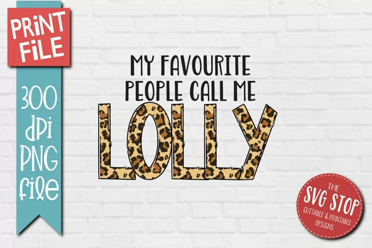 Favourite People Call Me Lolly | Grandma T-shirt Sublimation
