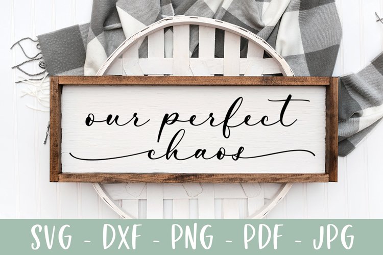 Our Perfect Chaos - Family Farmhouse Sign SVG
