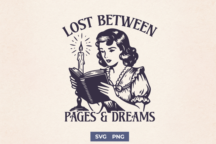 Lost Between Pages and Dreams SVG, Book Lover PNG